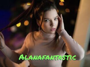 Alanafantastic