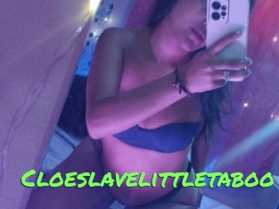 Cloeslavelittletaboo