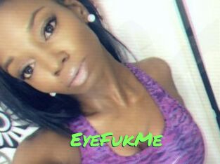 EyeFukMe