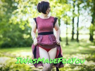 IWasMadeForYou