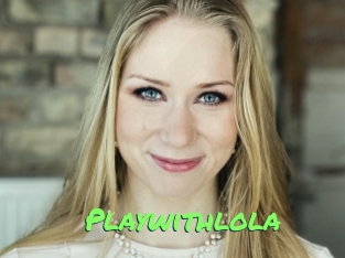 Playwithlola