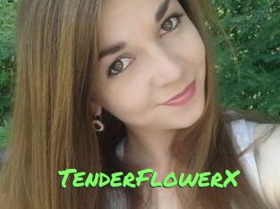 TenderFlowerX