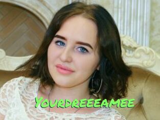 Yourdreeeamee